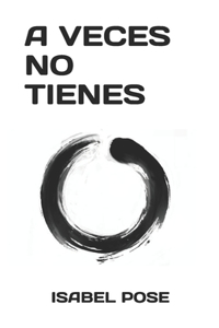 A Veces No Tienes