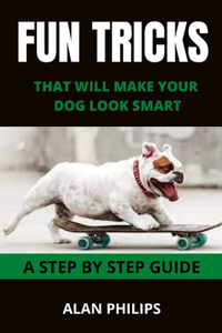 Fun Tricks That Will Make Your Dog Look Smart
