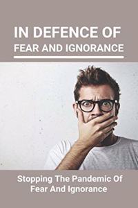 In Defence Of Fear And Ignorance