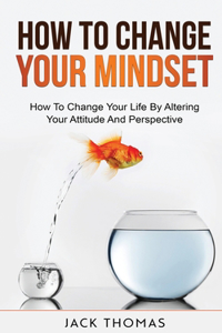 How To Change Your Mindset