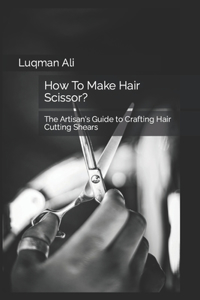 How To Make Hair Scissor?