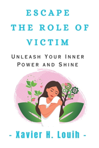 Escape the Role of Victim