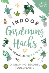 Indoor Gardening Hacks