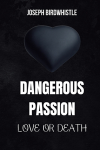 Dangerous Passion: Love or Death: Noir and Rose Novel between Crime, Mystery and Sweet Loves