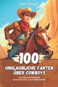 100 Unglaubliche Fakten über Cowboys