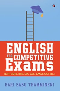 English for Competitive Exams : (CRT, BSRB, RRB, SSC, AEE, GMAT, CAT etc.,)
