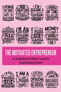 Motivated Entrepreneur: An Inspirational Undated Journal for Small Business Owners