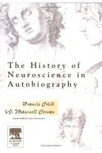 The History of Neuroscience in Autobiography: Francis Crick and Maxwell W. Cowan