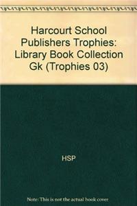 Harcourt School Publishers Trophies: Library Book Collection Gk