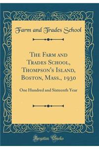 The Farm and Trades School, Thompson's Island, Boston, Mass., 1930: One Hundred and Sixteenth Year (Classic Reprint)