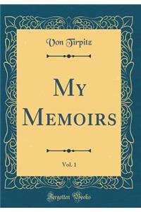 My Memoirs, Vol. 1 (Classic Reprint)