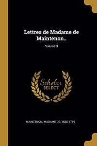 Lettres de Madame de Maintenon..; Volume 3