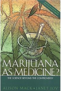 Marijuana as Medicine?: The Science Beyond the Controversy