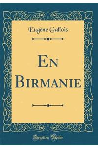 En Birmanie (Classic Reprint)