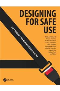Designing for Safe Use: 100 Principles for Making Products Safer