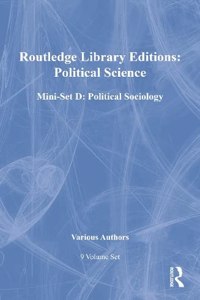 Routledge Library Editions: Political Science Mini-Set D: Political Sociology: 9-Volume Set