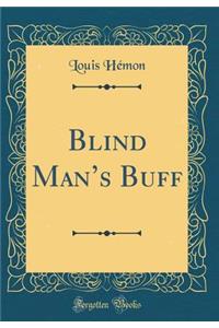 Blind Man's Buff (Classic Reprint)