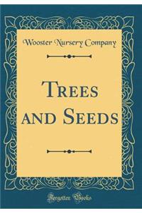 Trees and Seeds (Classic Reprint)