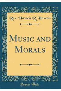 Music and Morals (Classic Reprint)