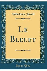 Le Bleuet (Classic Reprint)