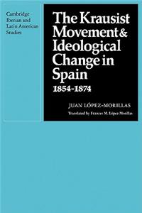 The Krausist Movement and Ideological Change in Spain, 1854-1874
