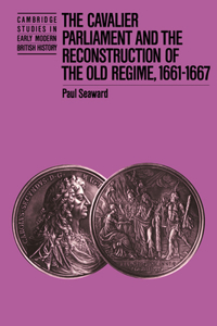 Cavalier Parliament and the Reconstruction of the Old Regime, 1661 1667