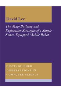 The Map-Building and Exploration Strategies of a Simple Sonar-Equipped Mobile Robot