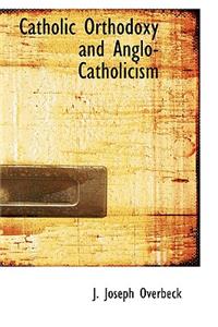 Catholic Orthodoxy and Anglo-Catholicism