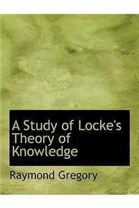 A Study of Locke's Theory of Knowledge