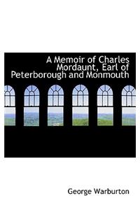 A Memoir of Charles Mordaunt, Earl of Peterborough and Monmouth