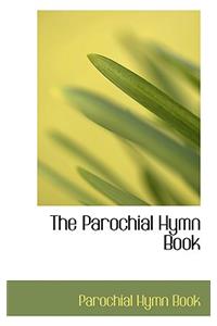 The Parochial Hymn Book