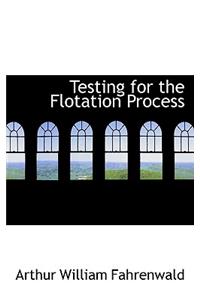 Testing for the Flotation Process