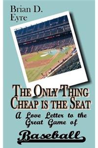 Only Thing Cheap is the Seat