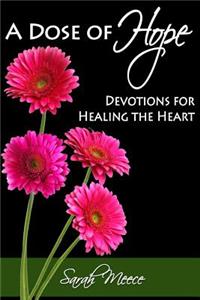 Dose of Hope: Devotions for Healing the Heart