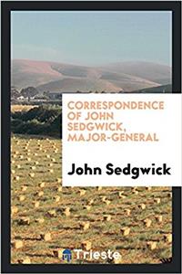 Correspondence of John Sedgwick, Major-General