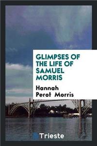 Glimpses of the Life of Samuel Morris