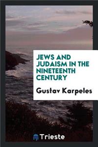 Jews and Judaism in the Nineteenth Century