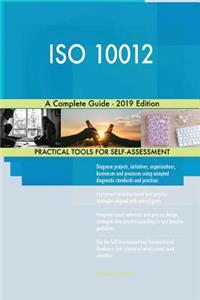 ISO 10012 A Complete Guide - 2019 Edition