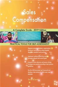 Sales Compensation A Complete Guide - 2019 Edition