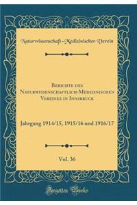 Berichte Des Naturwissenschaftlich-Medizinischen Vereines in Innsbruck, Vol. 36: Jahrgang 1914/15, 1915/16 Und 1916/17 (Classic Reprint)