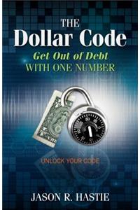 The Dollar Code: Get Out of Debt with One Number