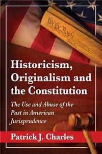 Historicism, Originalism and the Constitution