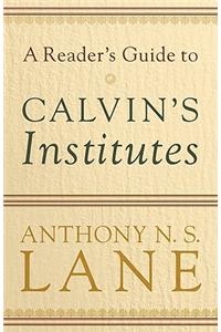 A Reader`s Guide to Calvin`s Institutes