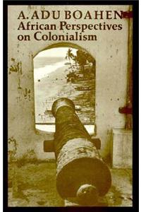 African Perspectives on Colonialism