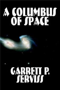 A Columbus of Space by Garrett P. Serviss, Science Fiction, Adventure, Space Opera