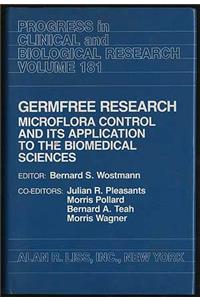 Germ Free Research: Microflora Control and Its Applications to the Biomedical Sciences (Progress in Clinical & Biological Research)