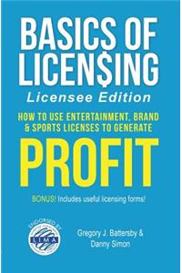 Basics of Licensing: How to Use Entertainment, Brand & Sports Licenses to Generate Profit