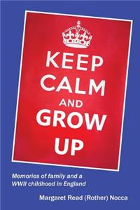 Keep Calm and Grow Up