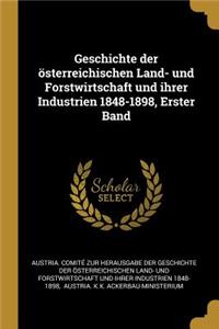 Geschichte der österreichischen Land- und Forstwirtschaft und ihrer Industrien 1848-1898, Erster Band