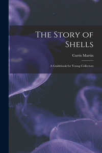Story of Shells; a Guidebook for Young Collectors
